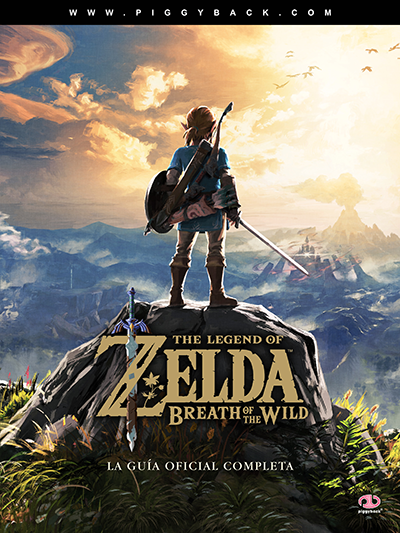 The Legend of Zelda: Breath of the Wild - La Guía Oficial Completa 